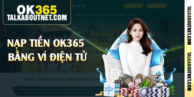 Nạp tiền Ok365 bằng ví điện tử Nạp tiền Ok365 bằng ví điện tử